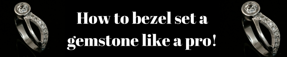 How to bezel set like a pro